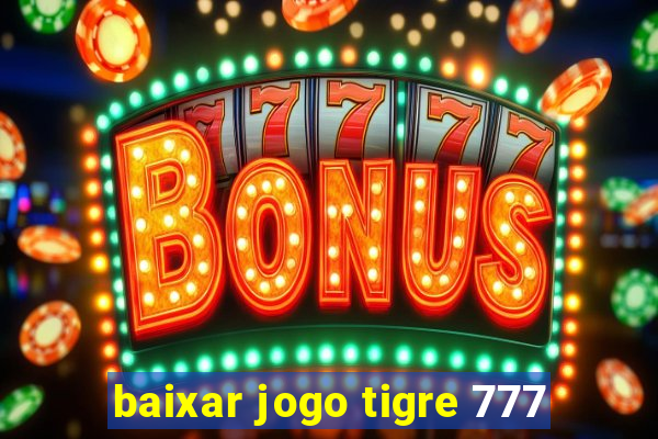 baixar jogo tigre 777